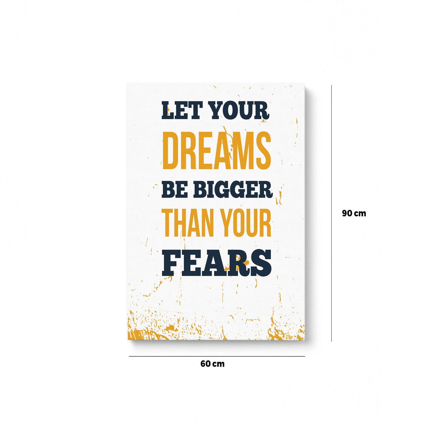 Let Your Dreams Be Bigger Than Your Fears