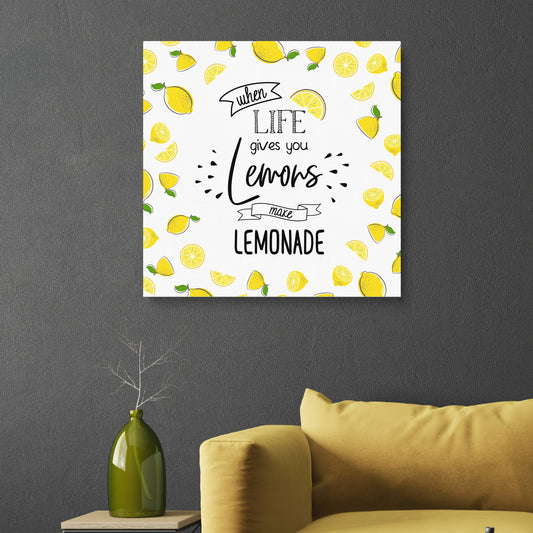 When Life Gives You Lemons Make LEMONADE